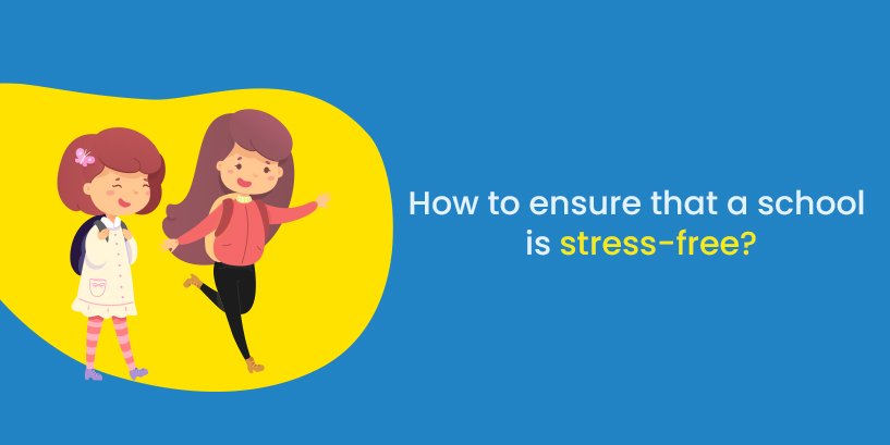 How To Ensure That A School Is Stress-Free?