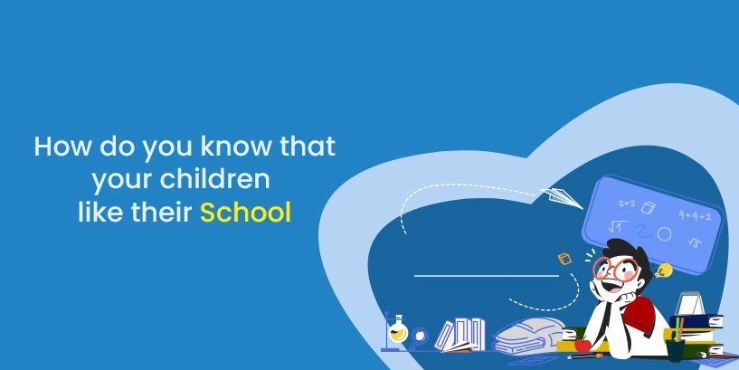 How Do You Know That Your Children Liked Their School?