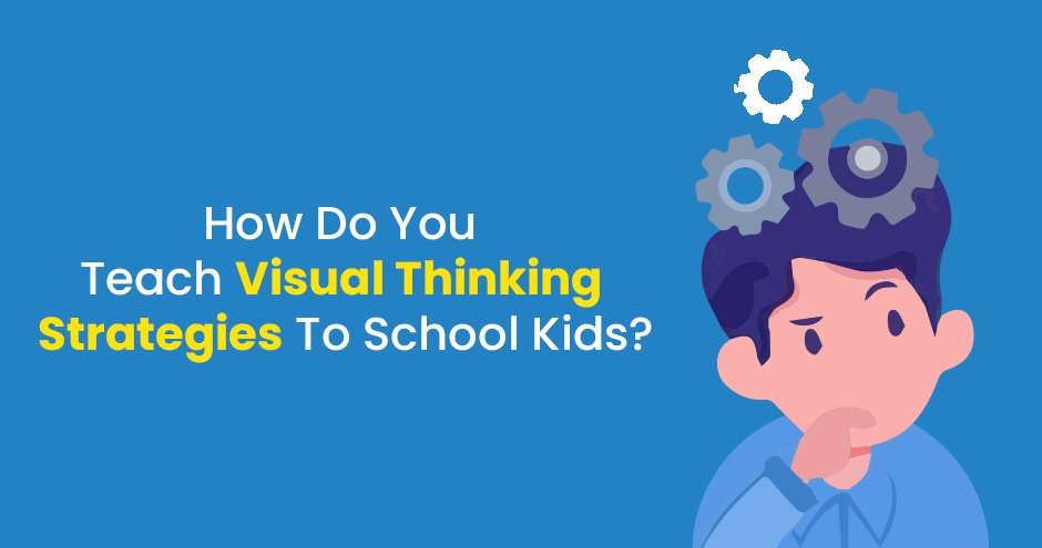 How Do You Teach Visual Thinking Strategies to School Kids?