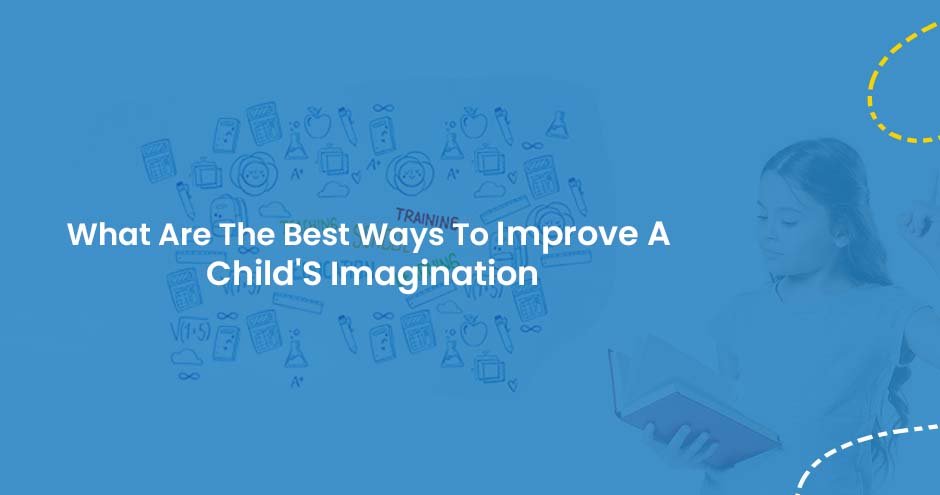 What Are The Best Ways To Improve A Child's Imagination?