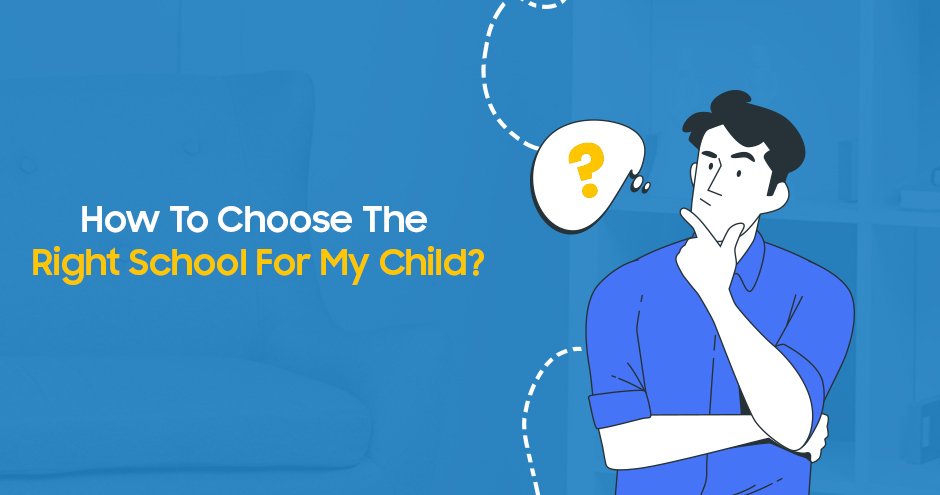 How To Choose The Right School For My Child?